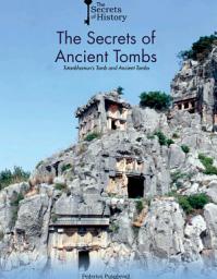 Icon image The Secrets of Ancient Tombs: Tutankhamun's Tomb and Other Ancient Tombs