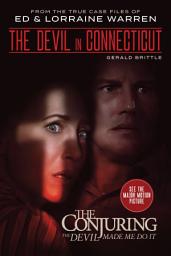 Icon image The Devil in Connecticut: From the Terrifying Case File that Inspired the Film The Conjuring: The Devil Made Me Do It