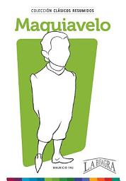 Icon image Clásicos resumidos: Maquiavelo
