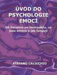 Icon image Úvod do psychologie emocí: Od Darwina po neurovědu, co jsou emoce a jak fungují