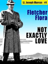 Icon image Not Exactly Love: Lt. Joseph Marcus #6