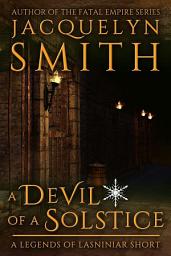 Icon image A Devil of a Solstice: A Legends of Lasniniar Short