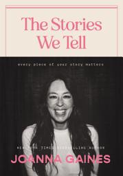 Icon image The Stories We Tell: Every Piece of Your Story Matters