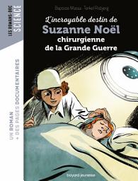 Icon image L'incroyable destin de Suzanne Noël, chirurgienne de la Grande Guerre