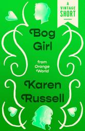 Icon image Bog Girl: from Orange World and Other Stories