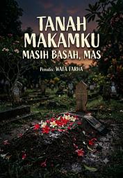 Icon image TANAH MAKAMKU MASIH BASAH, MAS