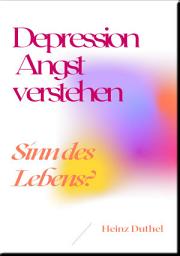 Icon image Depression Angst verstehen: Sinn es Lebens? Verstehe deine Angst und Depressionen. Sie existieren nicht