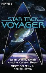 Icon image Star Trek - Voyager: Der Schatten: Sektion 31 Bd. 4 - Roman