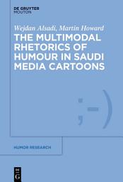 Icon image The Multimodal Rhetoric of Humour in Saudi Media Cartoons