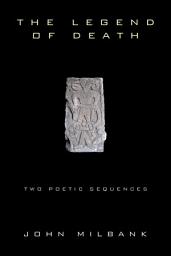 Icon image The Legend of Death: Two Poetic Sequences