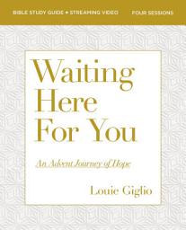 Icon image Waiting Here for You Bible Study Guide plus Streaming Video: An Advent Journey of Hope (Prepare Your Heart for Christmas)