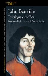Icon image Tetralogía científica: Copérnico · Kepler · La carta de Newton · Mefisto