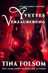 Icon image Yvettes Verzauberung: Rasante und prickelnde Vampir Romantasy Saga
