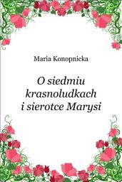 Icon image O siedmiu krasnoludkach i sierotce Marysi