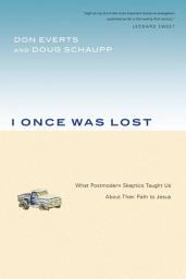 Icon image I Once Was Lost: What Postmodern Skeptics Taught Us About Their Path to Jesus