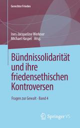 Icon image Bündnissolidarität und ihre friedensethischen Kontroversen: Fragen zur Gewalt • Band 4