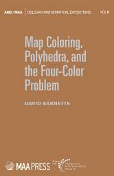 Icon image Map Coloring, Polyhedra and the FourColor Problem