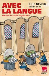 Icon image Avec la langue: Manuel de survie linguistique - En coédition avec Radio France