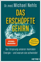Icon image Das erschöpfte Gehirn: Der Ursprung unserer mentalen Energie – und warum sie schwindet - Willenskraft, Kreativität und Fokus zurückgewinnen - SPIEGEL-Bestseller