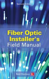 Icon image Fiber Optic Installer's Field Manual, Second Edition: Edition 2