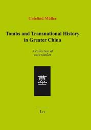 Icon image Tombs and Transnational History in Greater China: A collection of case studies