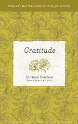 Icon image Gratitude: Spiritual Practices for Everyday Life