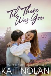 Icon image Til There Was You: A Small Town Romance: An Opposites Attract Matchmaker Small Town Romance