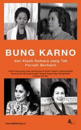 Icon image Bung Karno Dan Kisah Asmara yang Tak Pernah Berhenti