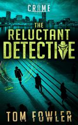 Icon image The Reluctant Detective: A C.T. Ferguson Private Investigator Mystery