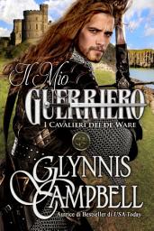 Icon image Il mio guerriero: I Cavalieri dei de Ware Vol. 2