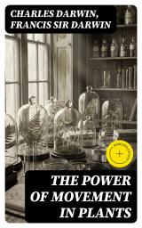 Icon image The Power of Movement in Plants: Enriched edition. Exploring Plant Movement: Evolutionary Insights Through 19th-Century Botanical Observation
