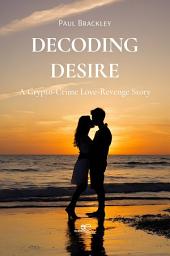 Icon image Decoding Desire: A Crypto-Crime Love-Revenge Story