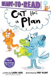 Icon image Cat Has a Plan: Ready-to-Read Ready-to-Go!