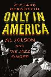 Icon image Only in America: Al Jolson and The Jazz Singer
