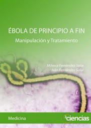 Icon image Ébola de principio a fin: Manipulación y Tratamiento
