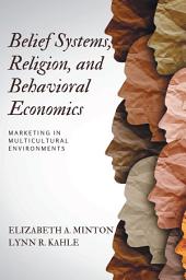 Icon image Belief Systems, Religion, and Behavioral Economics: Marketing in Multicultural Environments