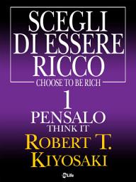 Icon image Scegli di essere ricco - Think it, Pensalo 1