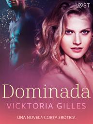 Icon image Dominada – una novela corta erótica
