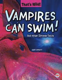 Icon image Vampires Can Swim! And Other Strange Facts