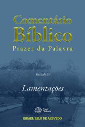 Icon image Comentário Bíblico Prazer da Palavra, fascículo 25 — Lamentações: Lamentações