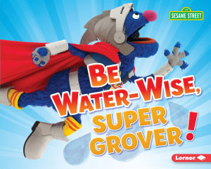 Icon image Be Water-Wise, Super Grover!