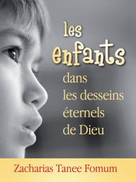 Icon image Les Enfants Dans Les Desseins Éternels de Dieu
