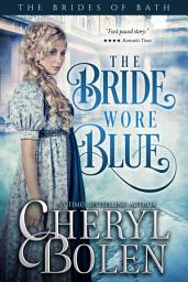 Icon image The Bride Wore Blue (A Regency Romance): The Brides of Bath, Book 1