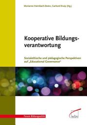 Icon image Kooperative Bildungsverantwortung: Sozialethische und pädagogische Perspektiven auf "Educational Governance"