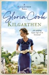 Icon image Kilgarthen: An uplifting 1940s saga set in Cornwall