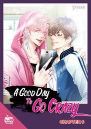 Icon image A Good Day to Go Crazy: Chapter 6