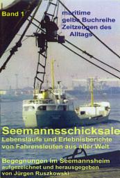 Icon image Seemannsschicksale 1 – Begegnungen im Seemannsheim: Lebensläufe und Erlebnisberichte von Fahrensleuten aus