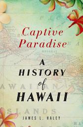 Icon image Captive Paradise: A History of Hawaii