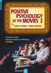 Icon image Positive Psychology at the Movies: Using Films to Build Character Strengths and Well-Being, Edition 2