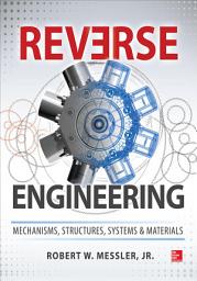 Icon image Reverse Engineering: Mechanisms, Structures, Systems & Materials
